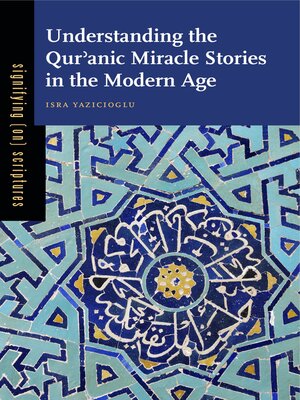 cover image of Understanding the Qurʾanic Miracle Stories in the Modern Age